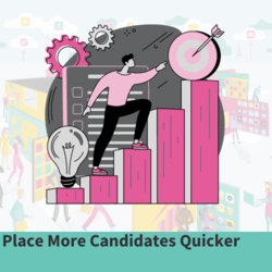 Place More Candidates Quicker
