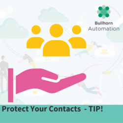 Bullhorn Automation 1 Minute Tip Keep Relationships Safe (1)